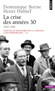 Nouvelle histoire de la France contemporaine. Tome 13, La crise des années 30 (1929-1938) - Dubief Henri ; Borne Dominique