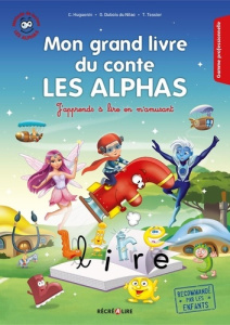 Mon grand livre du conte Les Alphas. J'apprends à lire en m'amusant - Dubois du Nilac Olivier ; Huguenin Claude ; Tessie