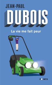 La vie me fait peur - Dubois Jean-Paul