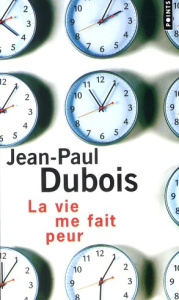 La vie me fait peur - Dubois Jean-Paul