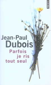 Parfois je ris tout seul - Dubois Jean-Paul