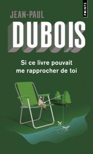 Si ce livre pouvait me rapprocher de toi - Dubois Jean-Paul