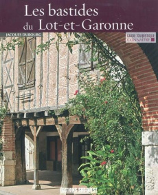 Les bastides du Lot-et-Garonne - Dubourg Jacques