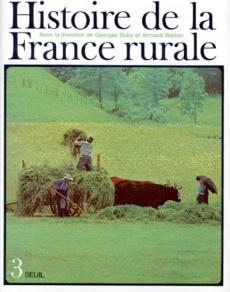 HISTOIRE DE LA FRANCE RURALE. Tome 3, Apogée et crise de la civilisation paysanne, De 1789 à 1914 - Duby Georges ; Wallon Armand
