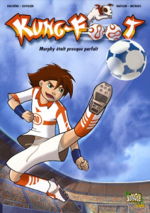 Kung-Foot Tome 1 : Murphy était presque parfait - Duchêne Philippe