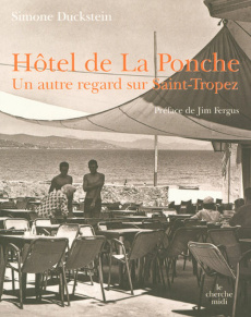 Hôtel de La Ponche. Un autre regard sur Saint-Tropez - Duckstein Simone ; Fergus Jim