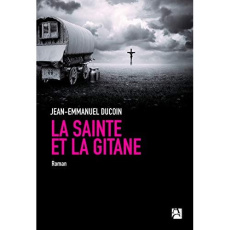 La sainte et la gitane - Ducoin Jean-Emmanuel