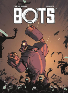 Bots Tome 3 - Ducoudray Aurélien ; Baker Steve