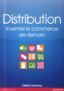 Distribution. Inventer le commerce de demain - Ducrocq Cédric
