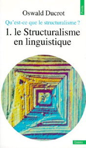 Qu'est-ce que le structuralisme ? Tome 1, Le structuralisme en linguistique - Ducrot Oswald