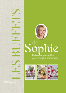 Les buffets de Sophie. 100 recettes inratables - Dudemaine Sophie ; Madani Catherine ; Martin Virgi