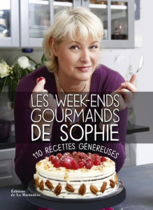 Les week-ends gourmands de Sophie. 110 recettes généreuses - Dudemaine Sophie ; Nurra Rina ; Martin Virginie