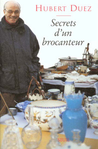 Secrets d'un brocanteur - Duez Hubert