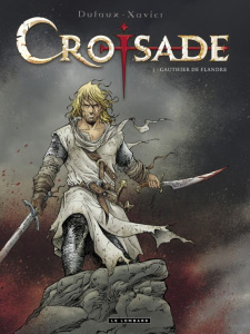 Croisade Tome 5 : Gauthier de Flandres - Dufaux Jean ; Xavier Philippe ; Chagnaud Jean-Jacq