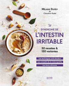 Syndrôme de l'intestin irritable. 50 recettes & 150 variantes - Duféey Mélanie ; Argaïbi Maud ; Chomel de Varagnes
