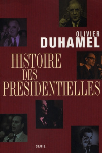 Histoire des présidentielles - Duhamel Olivier