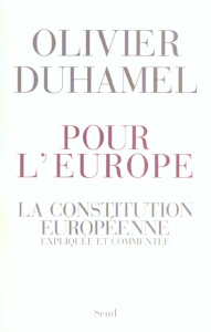 Pour l'Europe. La Constitution européenne expliquée et commentée - Duhamel Olivier