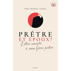 Prêtre et époux ? Lettre ouverte à mon frère prêtre - Dumas Frédéric ; Semen Yves ; Gobilliard Emmanuel