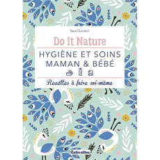 Hygiène et soins maman & bébé. Recettes à faire soi-même - Duménil Sara ; Charles Julie