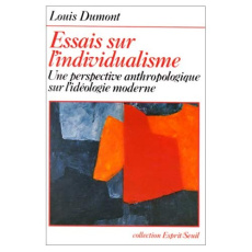 Essais sur l'individualisme. Une perspective anthropologique sur l'idéologie moderne - Dumont Louis