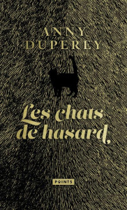 Les chats de hasard. Edition collector - Duperey Anny