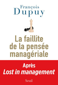 Lost in management. Tome 2, La faillite de la pensée managériale - Dupuy François