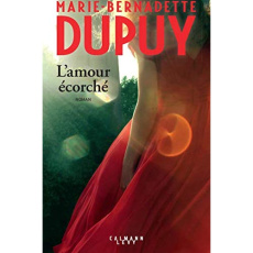 L'amour écorché - Dupuy Marie-Bernadette