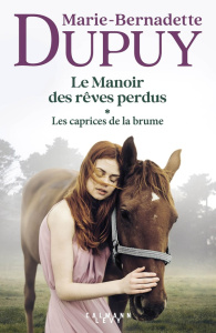 Le Manoir des rêves perdus/01/Les Caprices de la brume - Dupuy Marie-Bernadette