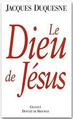 LE DIEU DE JESUS - Duquesne Jacques