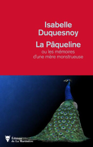 La pâqueline. Ou les mémoires d'une mère monstrueuse - Duquesnoy Isabelle