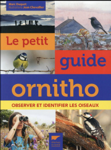 Le petit guide ornitho. Observer et identifier les oiseaux - Duquet Marc ; Chevallier Jean