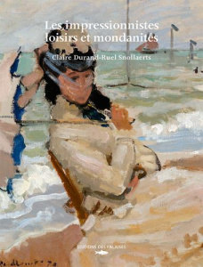 Les impressionnistes, loisirs et mondanités - Durand-Ruel Snollaerts Claire