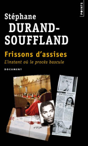 Frissons d'assises. L'instant où le procès bascule - Durand-Souffland Stéphane