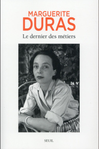 Le dernier des métiers. Entretiens 1962-1991 - Duras Marguerite ; Bogaert Sophie