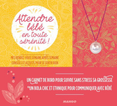 Attendre bébé en toute sérenité ! Avec un carnet de bort et un bola chic et ethnique - Dury Sandrine