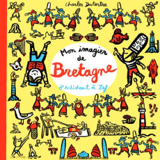 Mon imagier de Bretagne. D'Artichaut à Zef - Dutertre Charles