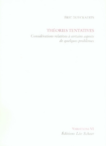 Théories tentatives. Considérations relatives à certains aspects de quelques problèmes - Duyckaerts Eric