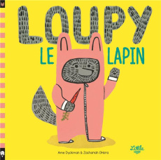 Loupy le lapin - Dyckman Amy ; Ohora Zachariah ; Colo Mathilde