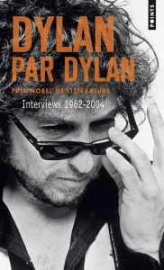 Dylan par Dylan. Interviews 1962-2004 - Dylan Bob ; Griesmar Denis