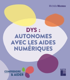Dys : autonomes avec les aides numériques - Mazeau Michèle