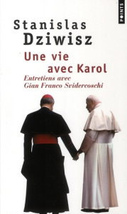 Une vie avec Karol. Entretiens avec Gian Franco Svidercoschi - Dziwisz Stanislas ; Lustiger Jean-Marie