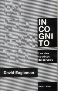 Incognito. Les vies secrètes du cerveau - Eagleman David ; Reignier Pierre