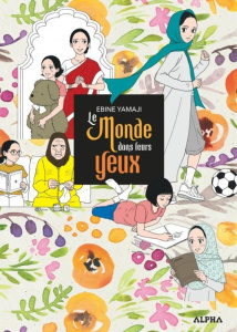 Le Monde dans leurs yeux - Ebine Yamaji ; Slocombe Miyako