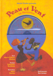 Peau et Vent. La rencontre, avec 1 CD audio - Ebokéa Marie-Félicité ; Ocelot Michel ; Daniau Mar