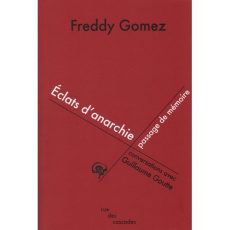 Eclats d'anarchie, passage de mémoire - Gomez Freddy ; Goutte Guillaume