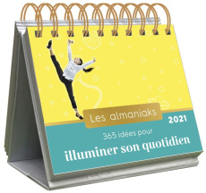 365 idées pour illuminer son quotidien. Edition 2021 - EDITIONS 365