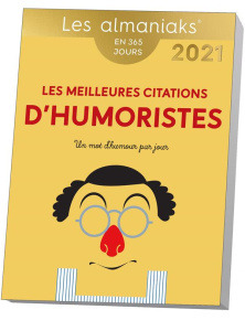 Les meilleures citations d'humoristes. Edition 2021 - EDITIONS 365