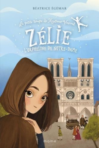 La petite troupe de Monsieur Vincent Tome 2 : Zélie, l'orpheline de Notre-Dame - Egémar Béatrice