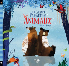 La grande parade des animaux - Egnéus Daniel ; Gros Emmanuel