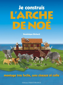 Je construis l'Arche de Noé - Ehrhard Dominique ; Ehrhard Pascale